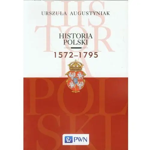 Historia polski 1572-1795 Wydawnictwo naukowe pwn