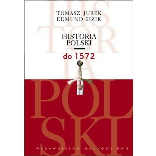 Wydawnictwo naukowe pwn Historia polski do 1572