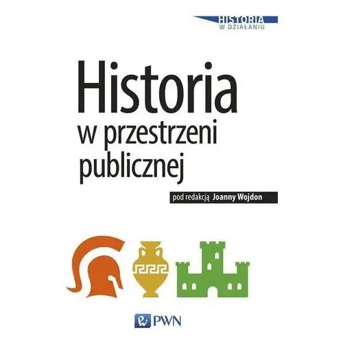 Wydawnictwo naukowe pwn Historia w przestrzeni publicznej