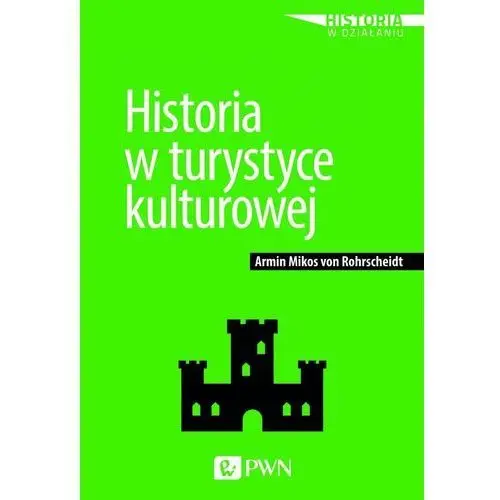 Wydawnictwo naukowe pwn Historia w turystyce kulturowej