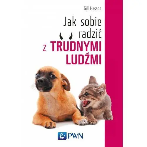 Jak sobie radzić z trudnymi ludźmi Wydawnictwo naukowe pwn