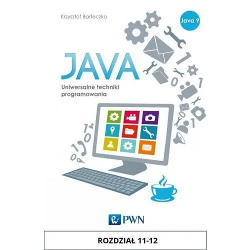 Wydawnictwo naukowe pwn Java. uniwersalne techniki programowania. rozdział 11-12