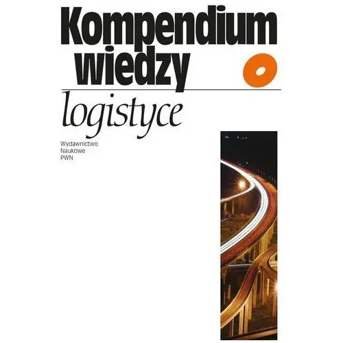 Wydawnictwo naukowe pwn Kompendium wiedzy o logistyce