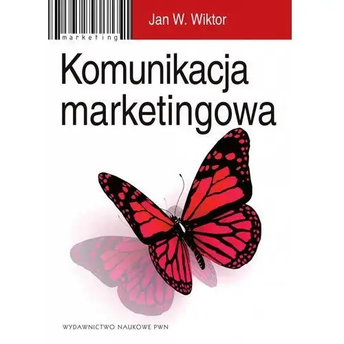 Wydawnictwo naukowe pwn Komunikacja marketingowa. modele, struktury, formy przekazu