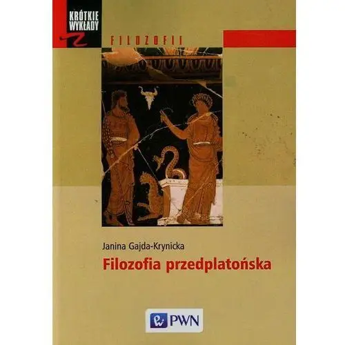 Krótkie wykłady z filozofii Filozofia przedplatońska,100KS (2332298)