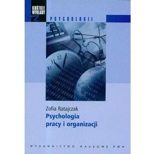 Krótkie wykłady z psychologii psychologia pracy i organizacji,100KS (2594067)