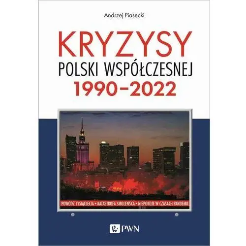 Wydawnictwo naukowe pwn Kryzysy polski współczesnej. 1990-2022