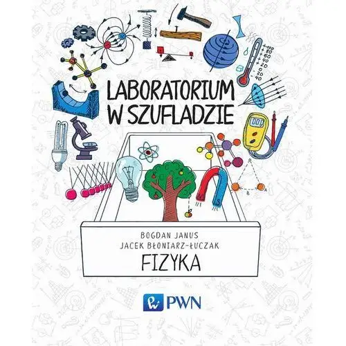 Laboratorium w szufladzie fizyka Wydawnictwo naukowe pwn