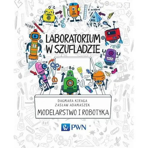 Wydawnictwo naukowe pwn Laboratorium w szufladzie modelarstwo i robotyka