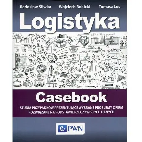Wydawnictwo naukowe pwn Logistyka casebook studia przypadków prezentujące - bezpłatny odbiór zamówień w krakowie (płatność gotówką lub kartą)