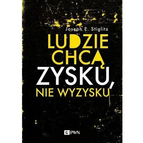 Wydawnictwo naukowe pwn Ludzie chcą zysku, nie wyzysku