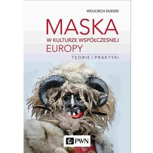 Maska w kulturze współczesnej europy. teorie i praktyki, AZ#EE3921D0EB/DL-ebwm/mobi