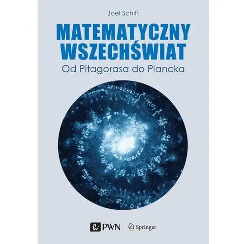 Wydawnictwo naukowe pwn Matematyczny wszechświat. od pitagorasa do plancka