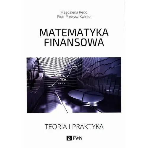 Matematyka finansowa. teoria i praktyka Wydawnictwo naukowe pwn