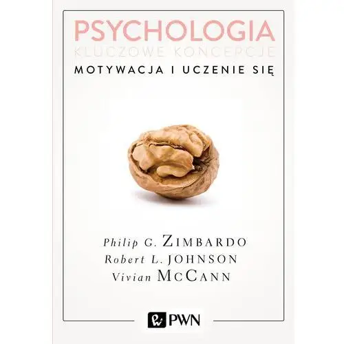 Wydawnictwo naukowe pwn Motywacja i uczenie się psychologia kluczowe koncepcje tom 2 wyd. 2 - philip zimbardo