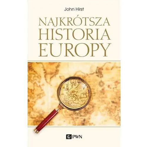 Najkrótsza historia europy - john hirst