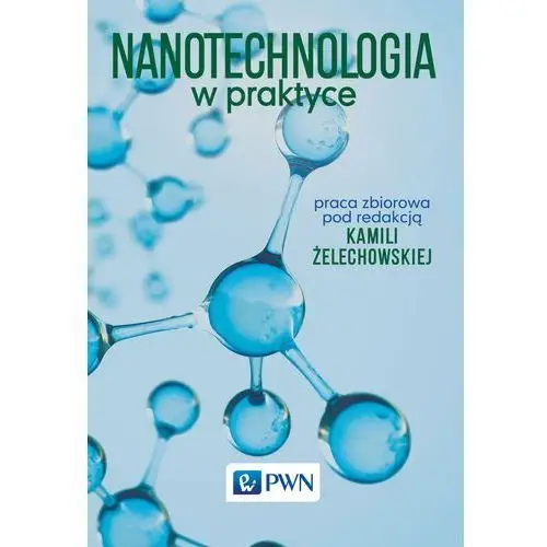 Wydawnictwo naukowe pwn Nanotechnologia w praktyce