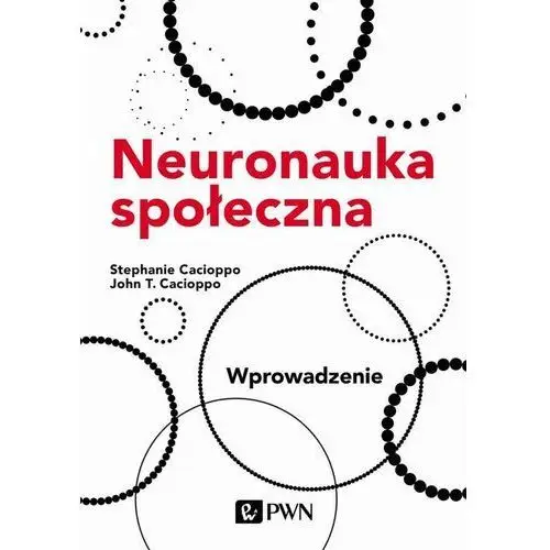 Wydawnictwo naukowe pwn Neuronauka społeczna. wprowadzenie