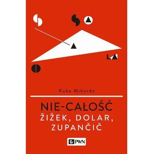 Nie-całość. žižek, dolar, zupančič