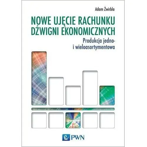 Nowe ujęcie rachunku dźwigni ekonomicznych (e-book) Wydawnictwo naukowe pwn