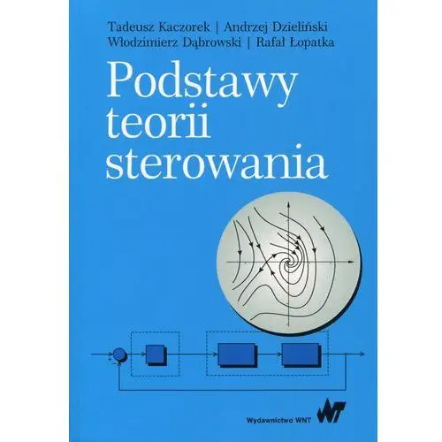 Podstawy teorii sterowania - Tadeusz Kaczorek, Andrzej Dzieliński, Włodzimierz Dąbrowski
