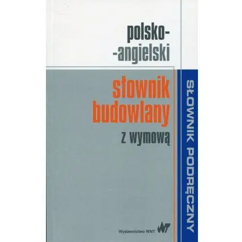 Polsko-angielski słownik budowlany z wymową. Wydawnictwo naukowe pwn