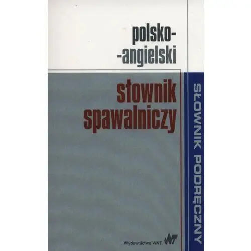 Wydawnictwo naukowe pwn Polsko-angielski słownik spawalniczy