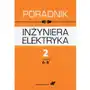 Wydawnictwo naukowe pwn Poradnik inżyniera elektryka tom 2 rozdziały 6-9 Sklep on-line