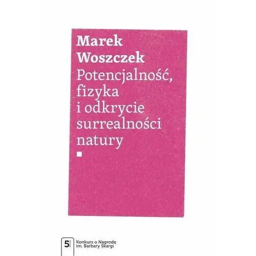 Wydawnictwo naukowe pwn Potencjalność, fizyka i odkrycie surrealności natury