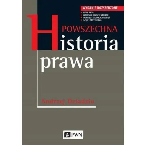 Powszechna historia prawa. wydanie rozszerzone - andrzej dziadzio Wydawnictwo naukowe pwn
