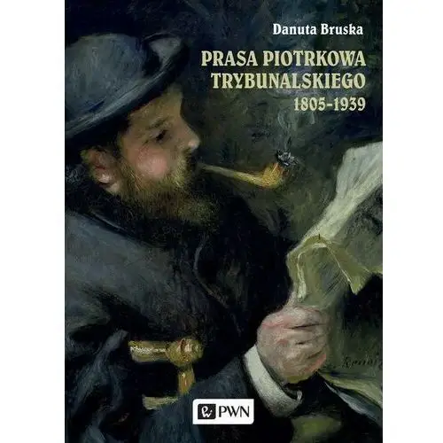 Wydawnictwo naukowe pwn Prasa piotrkowa trybunalskiego 1805-1939