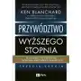 Przywództwo wyższego stopnia. blanchard o przywództwie i tworzeniu efektywnych organizacji Sklep on-line