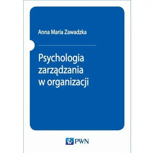 Psychologia zarządzania w organizacji