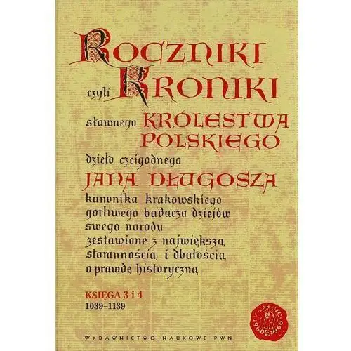 Roczniki czyli kroniki sławnego królestwa polskiego. księga 3 i 4 Wydawnictwo naukowe pwn