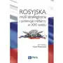 Rosyjska myśl strategiczna i potencjał militarny w xxi wieku, AZ#6C597F75EB/DL-ebwm/mobi Sklep on-line