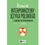 Słownik interpunkcyjny języka polskiego z zasadami przestankowania pwn Wydawnictwo naukowe pwn Sklep on-line