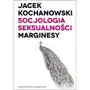 Socjologia seksualności marginesy Wydawnictwo naukowe pwn Sklep on-line