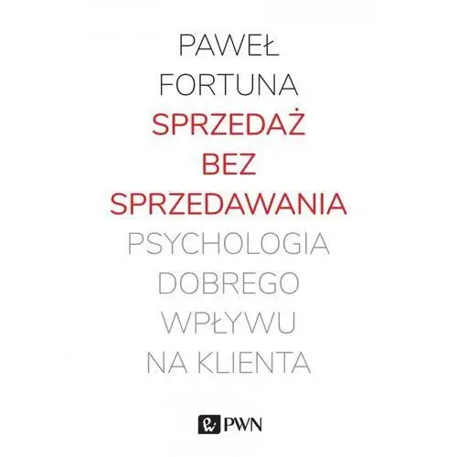 Sprzedaż bez sprzedawania Wydawnictwo naukowe pwn