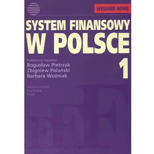 Wydawnictwo naukowe pwn System finansowy w polsce. tom 1