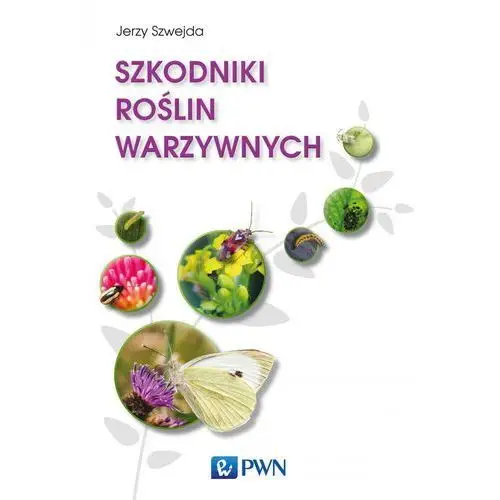 Szkodniki roślin warzywnych Wydawnictwo naukowe pwn