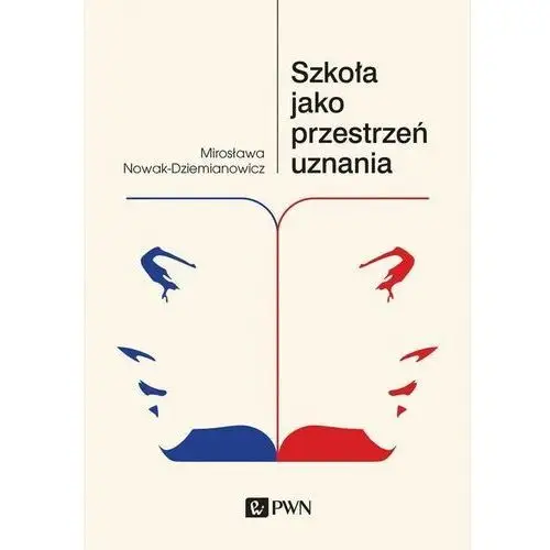 Szkoła jako przestrzeń uznania - mirosława nowak-dziemianowicz (mobi)