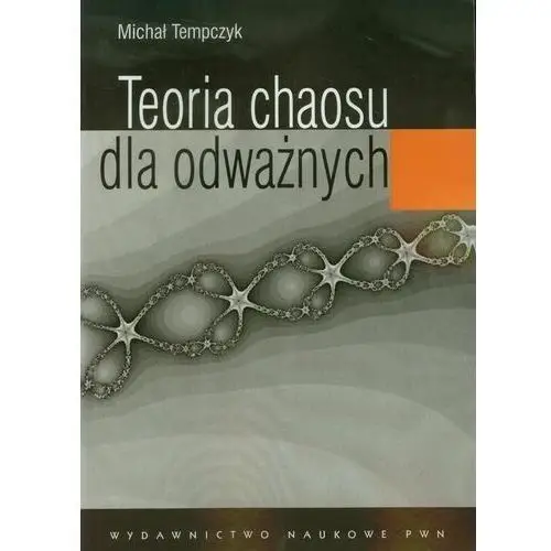 Teoria chaosu dla odważnych Wydawnictwo naukowe pwn