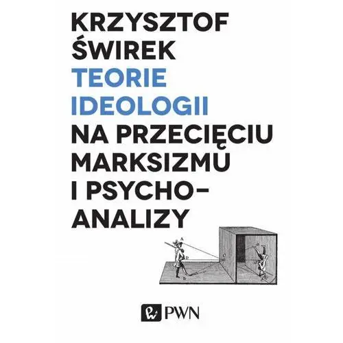 Wydawnictwo naukowe pwn Teorie ideologii na przecięciu marksizmu i psychoanalizy