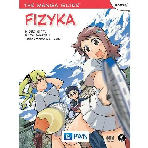 The Manga Guide Fizyka - Nitta Hideo, Takatsu Keita, Ltd TREND-PRO Co
