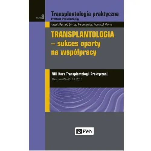 Transplantologia - Sukces oparty na współpracy - Leszek Pączek