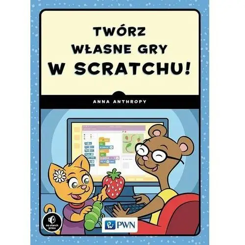 Wydawnictwo naukowe pwn Twórz własne gry w scratchu