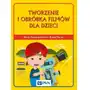 Wydawnictwo naukowe pwn Tworzenie i obróbka filmów dla dzieci Sklep on-line