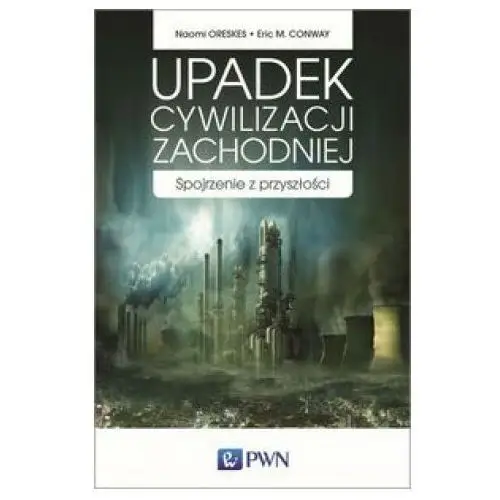 Upadek cywilizacji zachodniej Wydawnictwo naukowe pwn