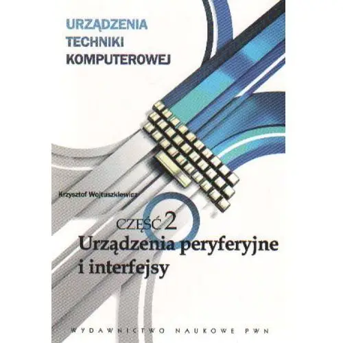 Urządzenia techniki komputerowej. część 2. urządzenia peryferyjne i interfejsy