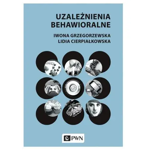 Wydawnictwo naukowe pwn Uzależnienia behawioralne